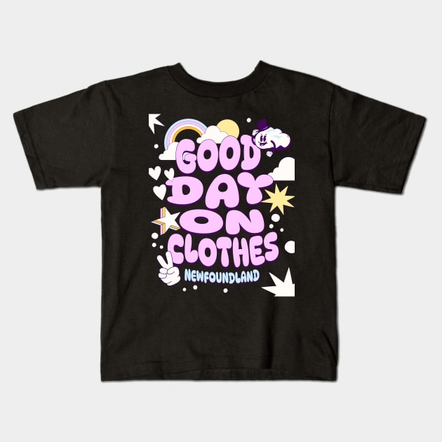 Good Day on Clothes T-Shirt Kids T-Shirt by Newfoundland.com